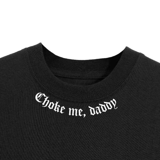 Choke Me Daddy - The Original gay T-shirt