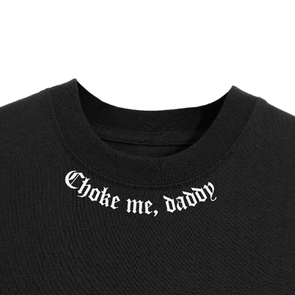 Choke Me Daddy - The Original gay T-shirt