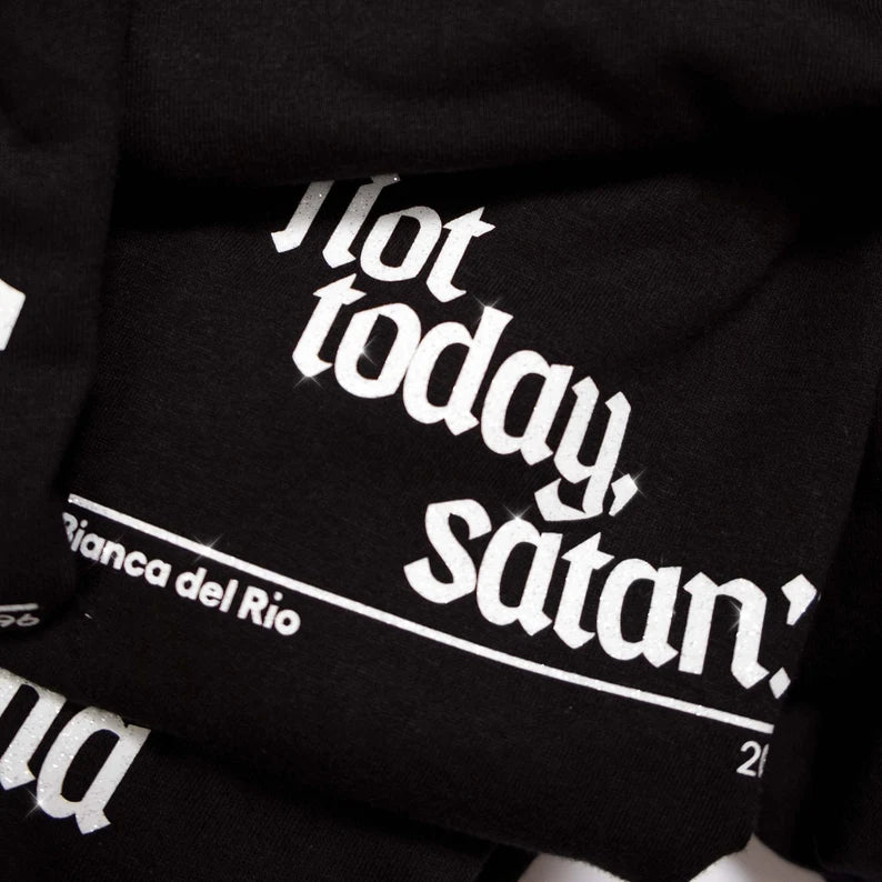 Not Today Satan - Bianca del Rio Glitter Tshirt