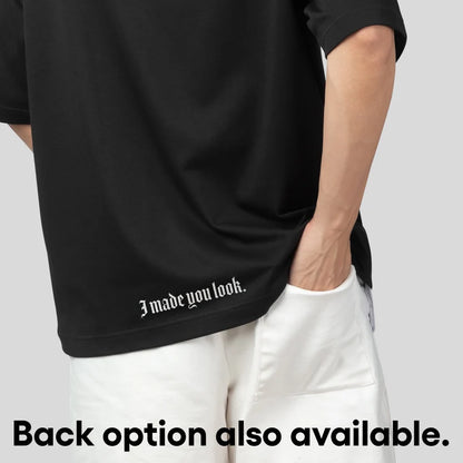 I made you look T-shirt - Bottom Edition (front)