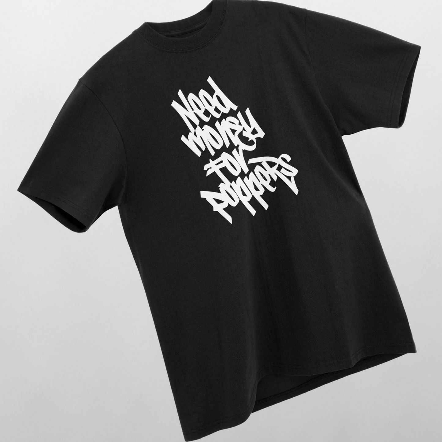 Need Money For Poppers T-shirt